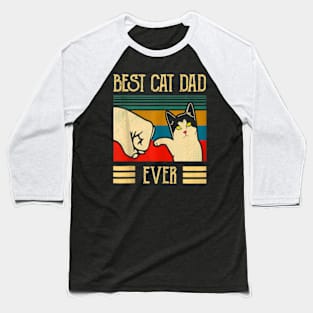 Best Cat Dad Ever Fist Bump Best Cat Dad Ever Baseball T-Shirt